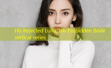 His Rejected Luna, His Forbidden Bride vertical series