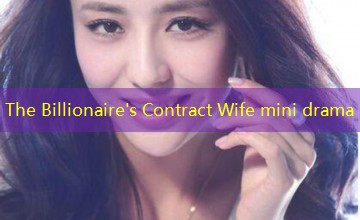 The Billionaire's Contract Wife mini drama
